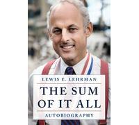 Lewis E. Lehrman The Sum of It All (Copertina rigida)