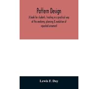 Lewis F Day Pattern design; a book for students, treating in a pract (Tascabile)