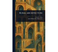Lewis F (Lewis Falley) Allen John William O Rural Architectu (Copertina rigida)