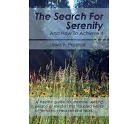 Lewis F Presnall The Search for Serenity and How to Achieve It (Tascabile)