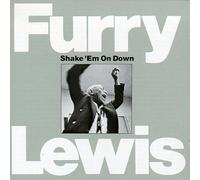 Lewis, Furry - Shake 'Em On Down