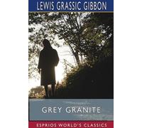 Lewis Grassic Gibbon Grey Granite (Esprios Classics) (Tascabile)