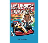 Lewis Hamilton Biography for Kids: The Boy Who Raced Beyond the Finish Line
