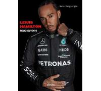 Lewis Hamilton. Figlio del vento