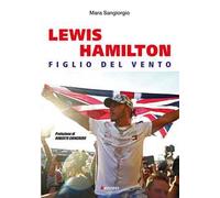 Lewis Hamilton. Figlio del vento