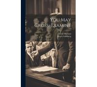 Lewis Herman Mayer Goldberg You May Cross=Examine (Copertina rigida)