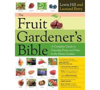 Lewis Hill Leonard Perry The Fruit Gardener's Bible (Tascabile)