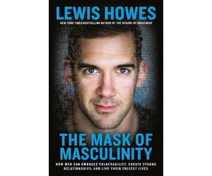 Lewis Howes The Mask of Masculinity (Tascabile)