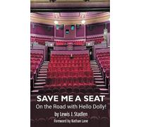 Lewis J Stadlen Save Me a Seat - On the Road with Hello Dolly (Copertina rigida)