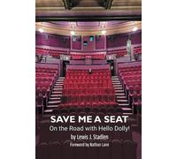Lewis J Stadlen Save Me a Seat - On the Road with Hello Dolly (Tascabile)