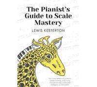 Lewis Kesterton The Pianist's Guide to Scale Mastery (Tascabile)