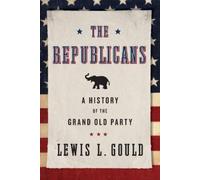 The Republicans: A History Of The Grand Old Party