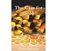 Lewis Lehrman Ron Paul The Case for Gold (Tascabile)