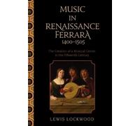 Lewis Lockwood Music in Renaissance Ferrara 1400-1505 (Tascabile)