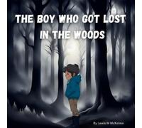 Lewis M McKenna The Boy Who Got Lost In The Woods (Tascabile)