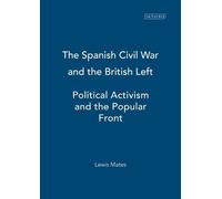 Lewis Mates The Spanish Civil War and the British Left (Copertina rigida)