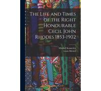 Lewis Michell The Life and Times of the Right Honourable Cecil John (Tascabile)