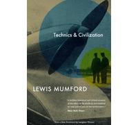 Lewis Mumford Technics and Civilization (Tascabile)