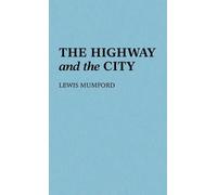 Lewis Mumford The Highway and the City (Copertina rigida)