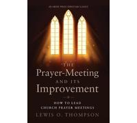 Lewis O Thompson The Prayer-Meeting and Its Improvement (Tascabile)