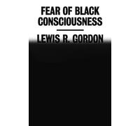 Lewis R Gordon Fear of Black Consciousness (Copertina rigida)