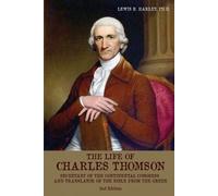 Lewis R Harley The Life of Charles Thomson (Tascabile)