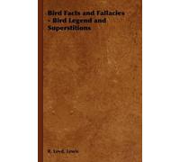 Lewis, R. Loyd Bird Facts and Fallacies - Bird Legend and Superstiti (Tascabile)