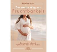 Lewis Randine S Der sanfte Weg zur Fruchtbarkeit: Schwanger werden m (Tascabile)