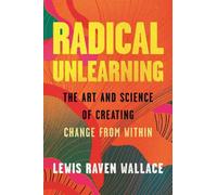 Lewis Raven Wallace Radical Unlearning (Copertina rigida)