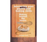 Lewis, Roland Mastering Your Pastry And Baking Skills :: Baking Beyon Book NUOVO