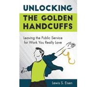 Lewis S Eisen Unlocking the Golden Handcuffs (Tascabile)