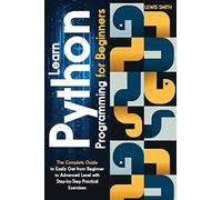 LEWIS SMITH Learn programming Python for beginners: The Ultimate and (Tascabile)