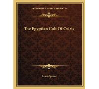 Lewis Spence The Egyptian Cult Of Osiris (Tascabile)