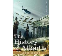 Lewis Spence The History of Atlantis (Tascabile)