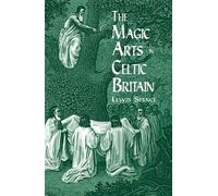 Lewis Spence The Magic Arts in Celtic Britain (Tascabile) Dover Occult
