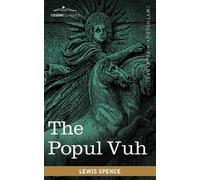 Lewis Spence The Popul Vuh (Tascabile)