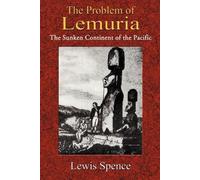Lewis Spence The Problem of Lemuria (Tascabile)