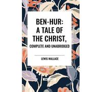 Lewis Wallace Ben-Hur: A Tale of the Christ, Complete and Una (Copertina rigida)