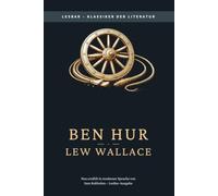 Lewis Wallace - Ben Hur: LesBar - weil Klassiker nicht kompliziert sein müssen