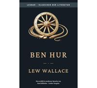 Lewis Wallace - Ben Hur: LesBar - weil Klassiker nicht kompliziert sein müssen