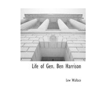 Lewis Wallace Lew Wallace Life of Gen. Ben Harrison (Tascabile)