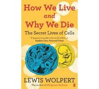 Lewis Wolpert How We Live and Why We Die (Tascabile)