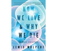 Lewis Wolpert How We Live and Why We Die (Tascabile)