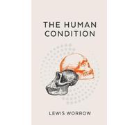 Lewis Worrow The Human Condition (Tascabile)