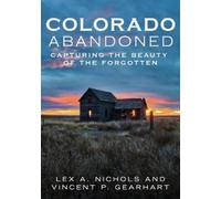Lex A. Nichols Vincent P. Gearhart Colorado Abandoned (Tascabile) Abandoned