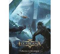 Lex arcana. L'ascesa di Atlantide