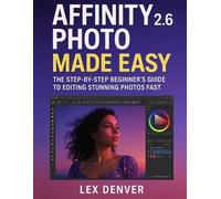 Lex Denver Affinity Photo 2.6 Made Easy (Tascabile)