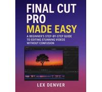 Lex Denver Final Cut Pro Made Easy (Tascabile)