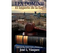 LEX DOMINII 2: El Imperio de la Ley, Conspiraciones, Poder, Ambición y Justicia en el Escenario Global: 3