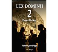 LEX DOMINII 2: Lo Stato di diritto; Cospirazioni, potere, ambizione e giustizia sulla scena globale